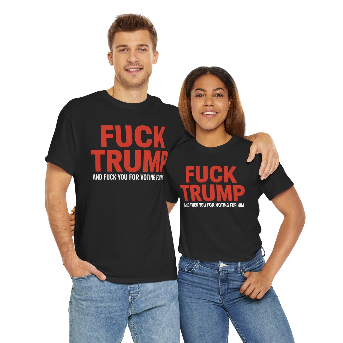 Fuck Trump and Fuck You for Voting For Him Unisex Tee Shirt
