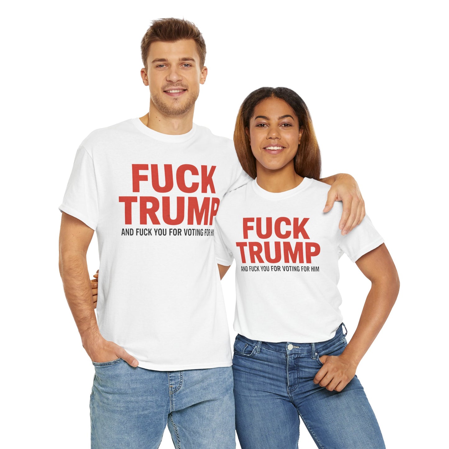 Fuck Trump and Fuck You for Voting For Him Unisex Tee Shirt