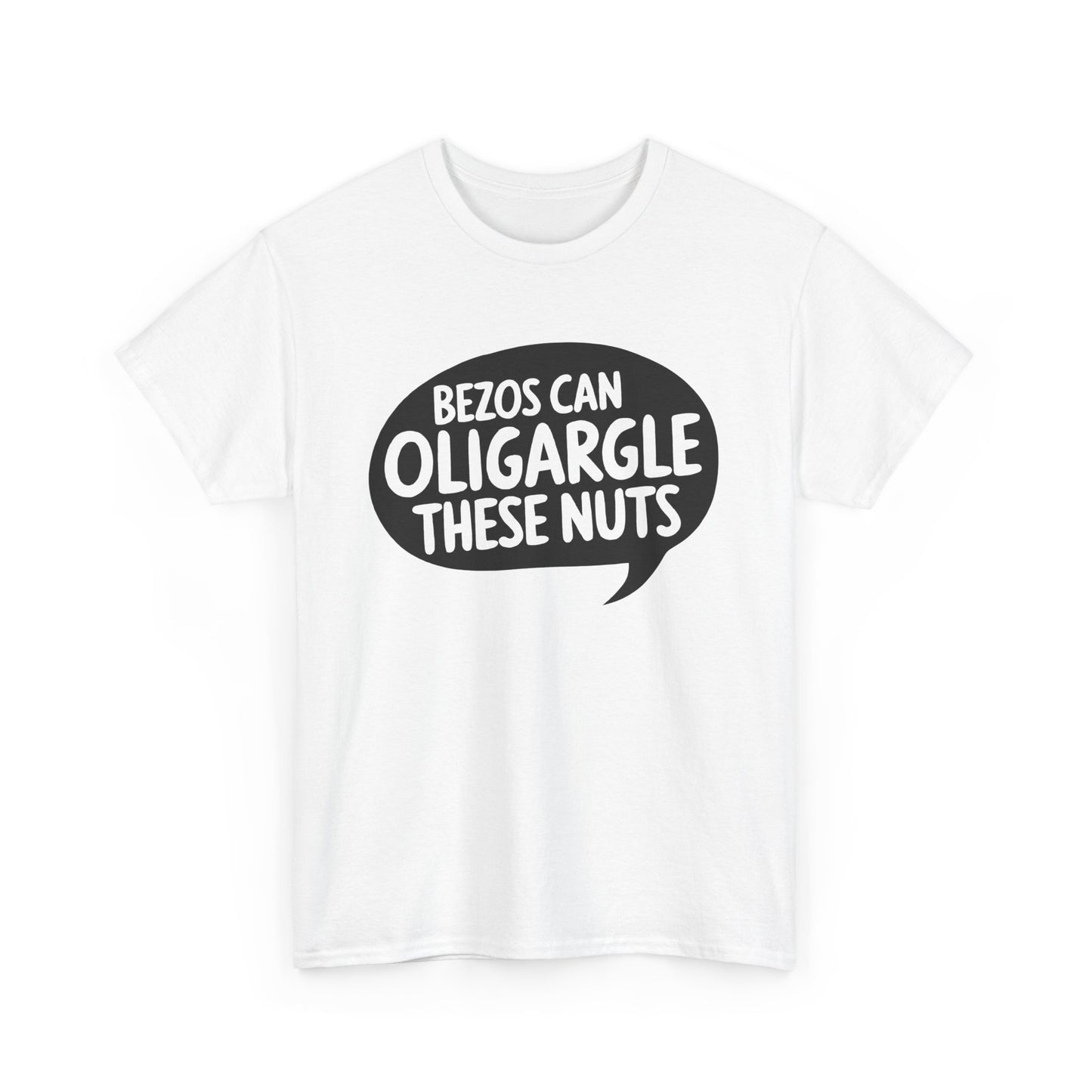 Bezos Can Oligargle These Nuts Unisex Tee Shirt