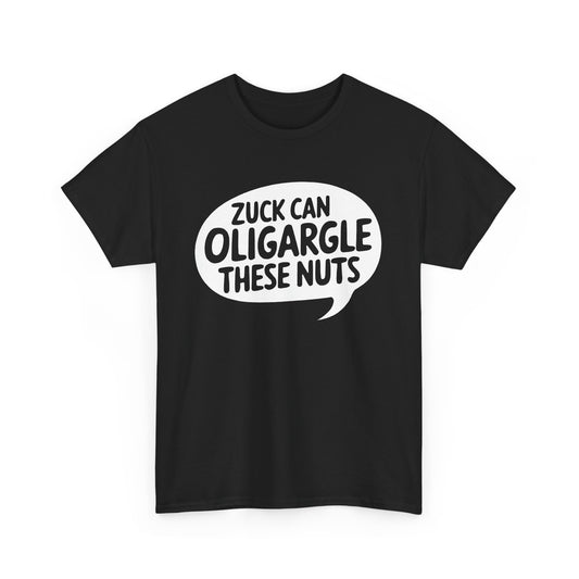 Zuck Can Oligargle These Nuts Unisex Tee Shirt